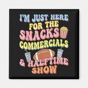 I'm here for the snacks commercials halftime show  magnet