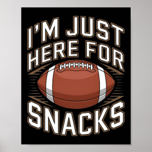I'm Here For The Snacks Funny Football For Fans 1 Poster