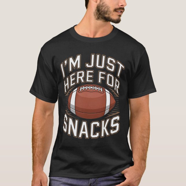 I'm Here For The Snacks Funny Football For Fans 1  T-Shirt (Front)