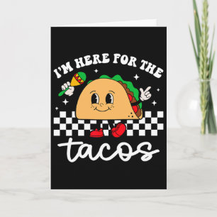 I'm Here For The Tacos Mexican Cinco De Mayo Funny Card