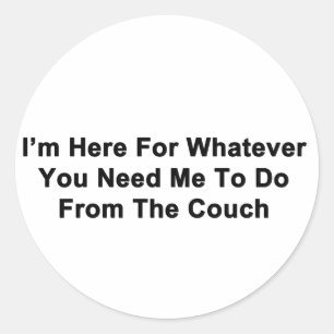I'm Here For You Classic Round Sticker