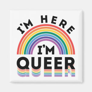 I'm Here I'm Queer Gay Pride Month Rainbow Magnet