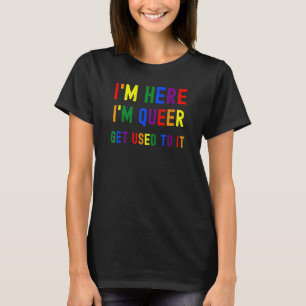 I'm Here I'm Queer Pride LGBT Rainbow Flag Heart U T-Shirt