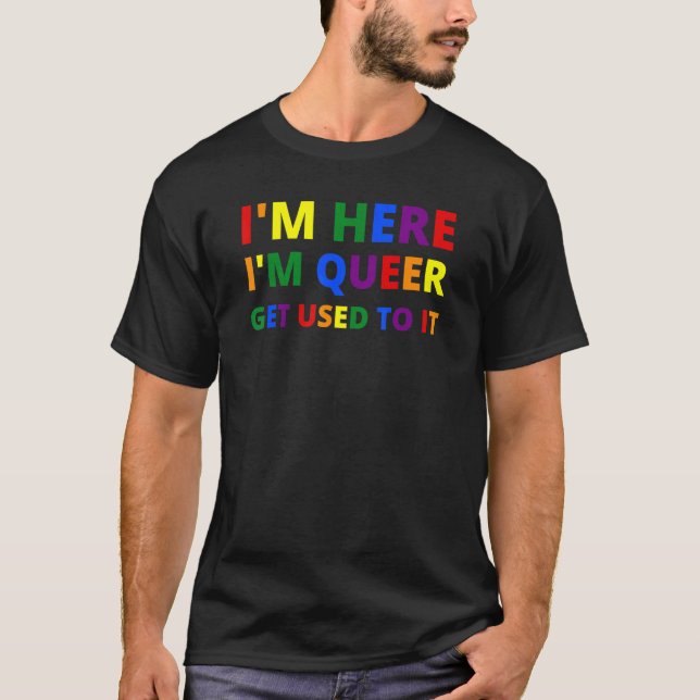 I'm Here I'm Queer Pride LGBT Rainbow Flag Heart U T-Shirt (Front)