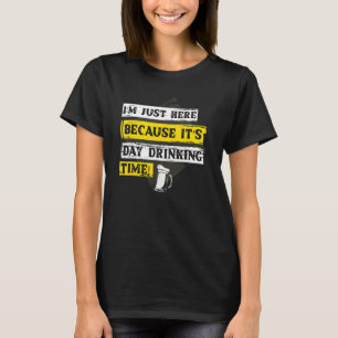 I'm here it's day drinking time  Wine glasses day  T-Shirt