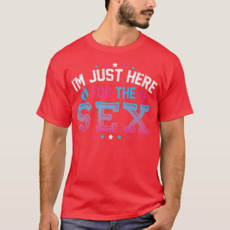 I'm Here Just For The Se Funny Gender Reveal Baby  T-Shirt