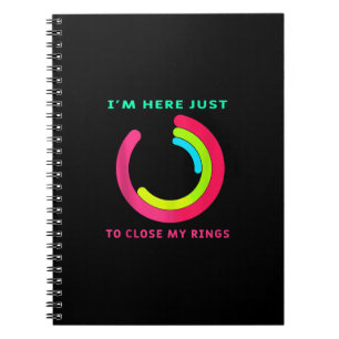 I'm Here just To Close My Ring Fitness Gym Gift Notebook