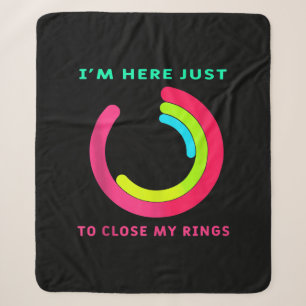 I'm Here just To Close My Ring Fitness Gym Gift Sherpa Blanket
