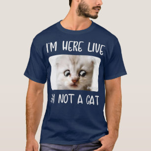 Im Here Live Im Not a Cat Zoom Call Meme Humour T-Shirt