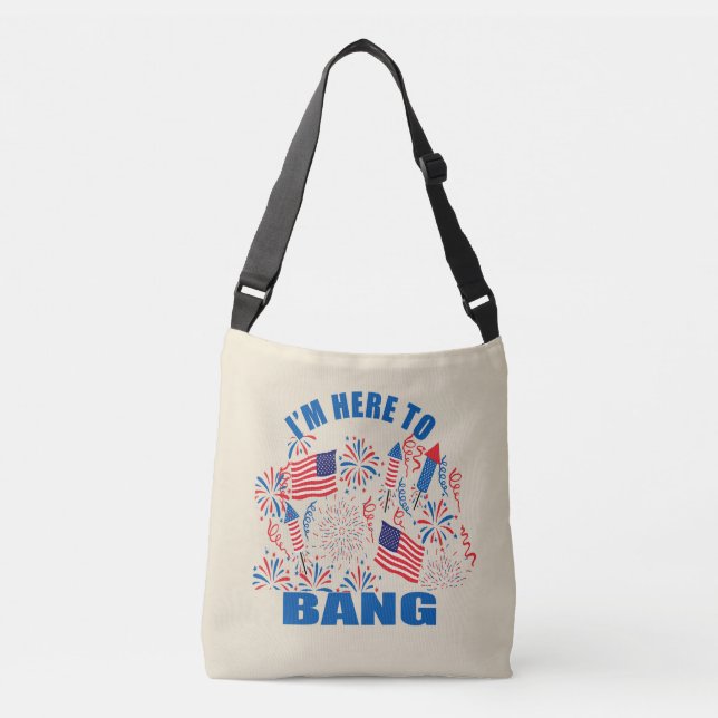 I'm here to bang funny 4th of july crossbody bag (Front)
