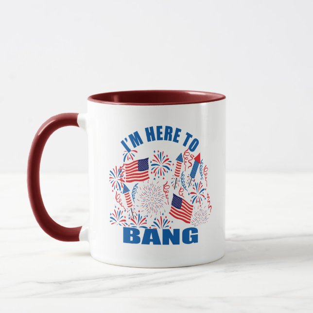 I'm here to bang funny 4th of july mug (Left)