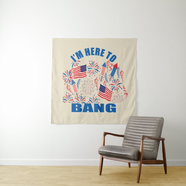 I'm here to bang funny 4th of july tapestry (In Situ)