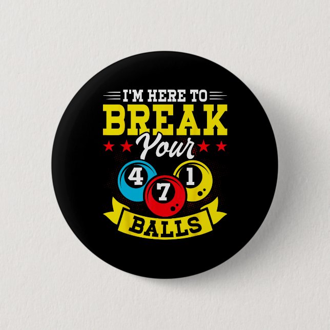 Im Here To Break Your  6 Cm Round Badge (Front)
