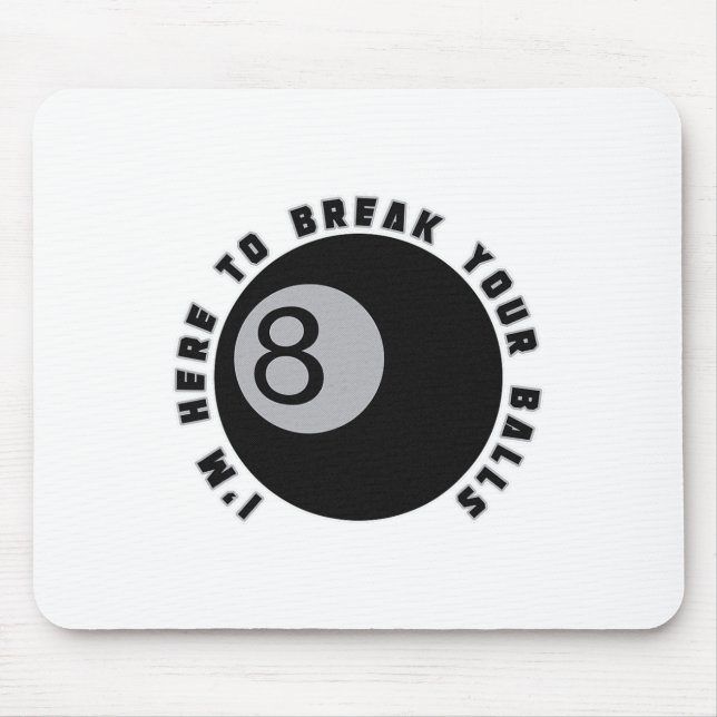 I'm Here To Break Your Funny Billiard Lover Gift P Mouse Mat (Front)