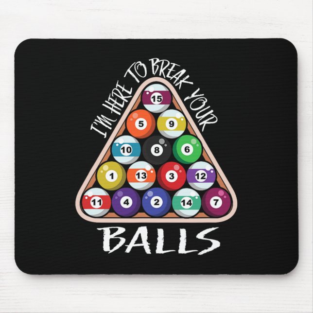 Im Here To Break Your Funny Billiard Player Saying Mouse Mat (Front)