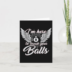 Im Here To Break Your Funny Billiards Design 8ball Card