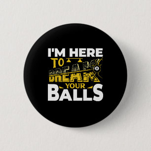 Im Here To Break Your Pool Billiards Player Funny 6 Cm Round Badge