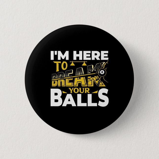 Im Here To Break Your Pool Billiards Player Funny  6 Cm Round Badge (Front)