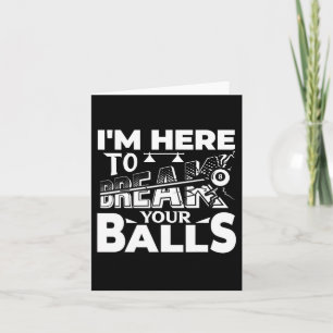 Im Here To Break Your Pool Billiards Player Funny  Card