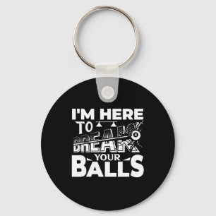 Im Here To Break Your Pool Billiards Player Funny Key Ring