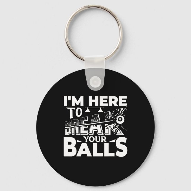 Im Here To Break Your Pool Billiards Player Funny  Key Ring (Front)