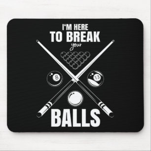 Im Here To Break Your Sarcastic Billiard Mouse Mat