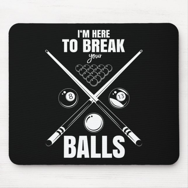 Im Here To Break Your Sarcastic Billiard  Mouse Mat (Front)
