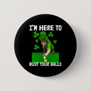 I'm Here To Bust Your Balls 6 Cm Round Badge