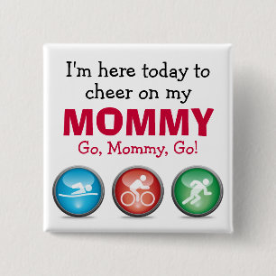 I'm Here to Cheer on my Mummy - Race Day Button