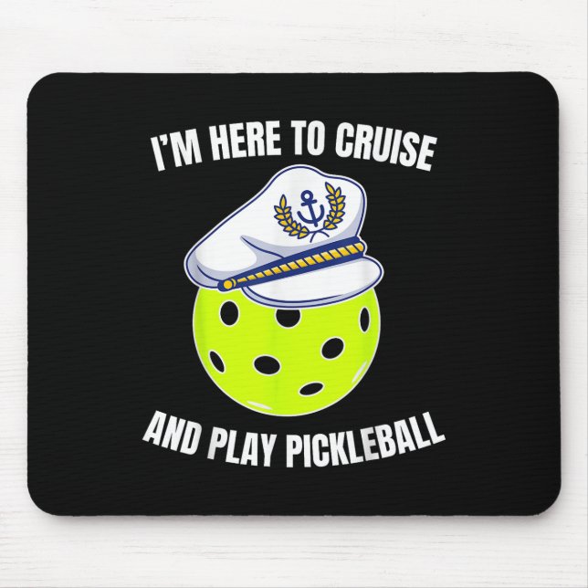 Im Here To Cruise And Play Pickleball Cruise Pickl Mouse Mat (Front)