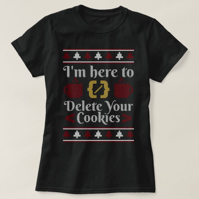 Im Here To Delete Your Cookies Christmas Programme T-Shirt (Design Front)