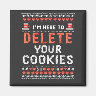 I'm Here to Delete Your Cookies Ugly Xmas Sweater Magnet