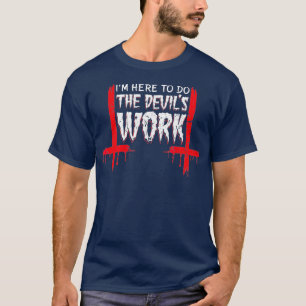 Im Here To Do The Devils Work Satan Occult 666 T-Shirt