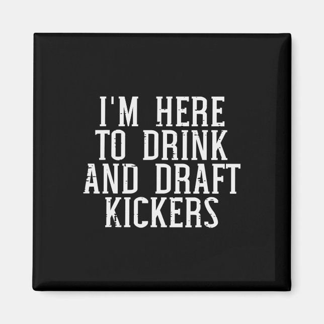 Im Here To Draught Kickers Funny Draught Party Fan Magnet (Front)