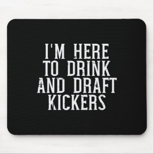 Im Here To Draught Kickers Funny Draught Party Fan Mouse Mat