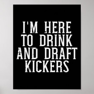 Im Here To Draught Kickers Funny Draught Party Fan Poster