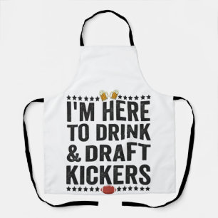 I'm here To Drink and Draught Kickers Funny Footba Apron