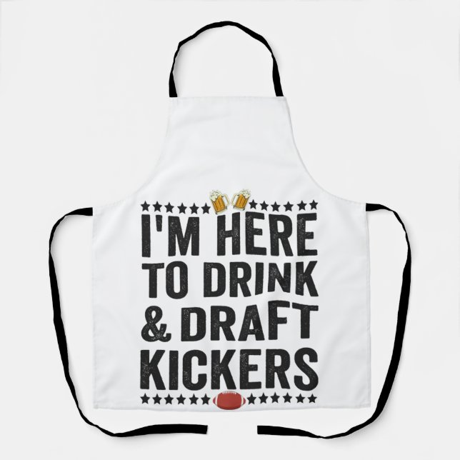 I'm here To Drink and Draught Kickers Funny Footba Apron (Front)