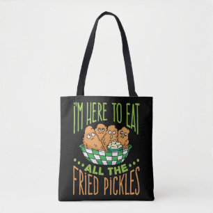 I'm Here to Eat All the Fried Pickles Tote Bag
