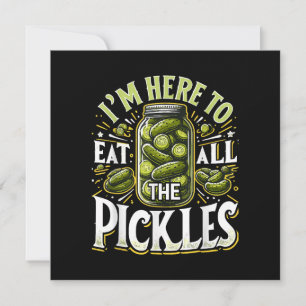 Im Here to Eat all the Pickles Shirt Pickle Jar Pi Invitation