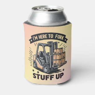 I'm Here to Fork Stuff Up Funny Forklift Driver Can Cooler