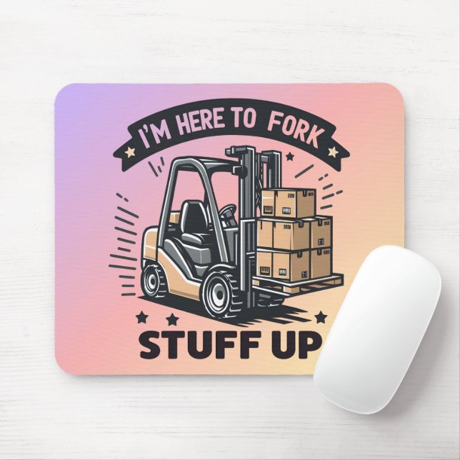 I'm Here to Fork Stuff Up Funny Forklift Driver Mouse Mat (With Mouse)