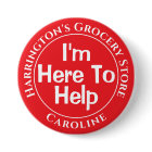 I'm Here to Help You - Shop Staff Button Badge