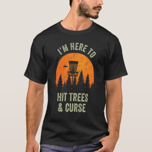 I'm Here To Hit Trees & Curse Disc Golfer Retro Su T-Shirt
