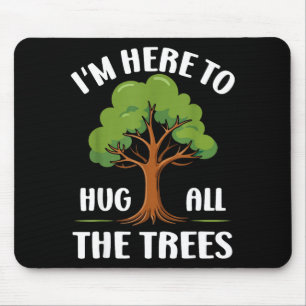 Im Here To Hug All The Trees Earth Lover Casual Ec Mouse Mat