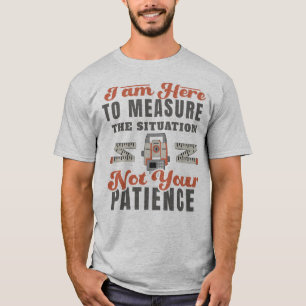 I'm Here To Measure The Situation Funny Surveyor T-Shirt
