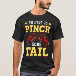 I'm Here To Pinch Some Tail Crawfish Crayfish Funn T-Shirt