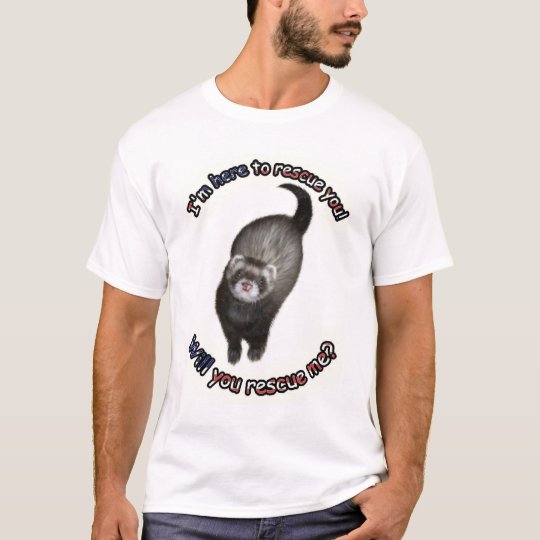 I'm here to rescue you... T-Shirt