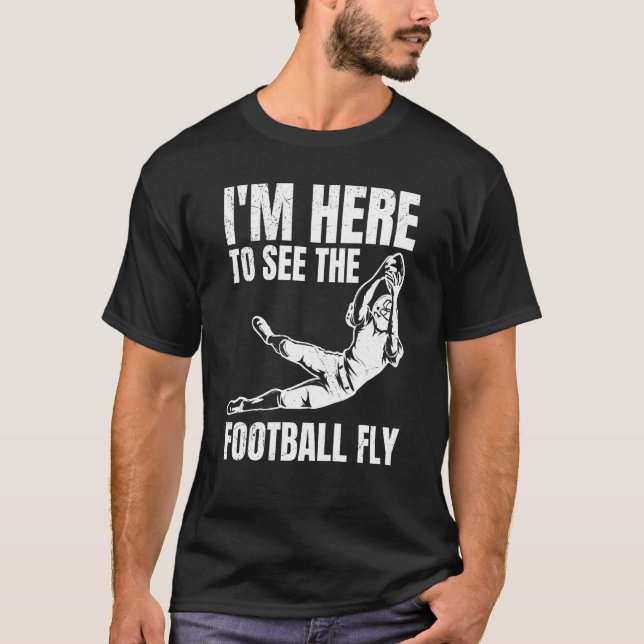 I'm Here To See The Football Fly American For Men  T-Shirt (Front)