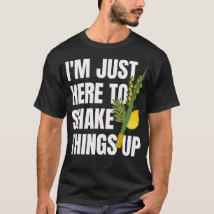 I'M Here To Shake Things Up Sukkot Day Jewish Holi T-Shirt